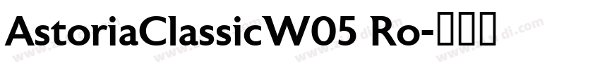 AstoriaClassicW05 Ro字体转换
